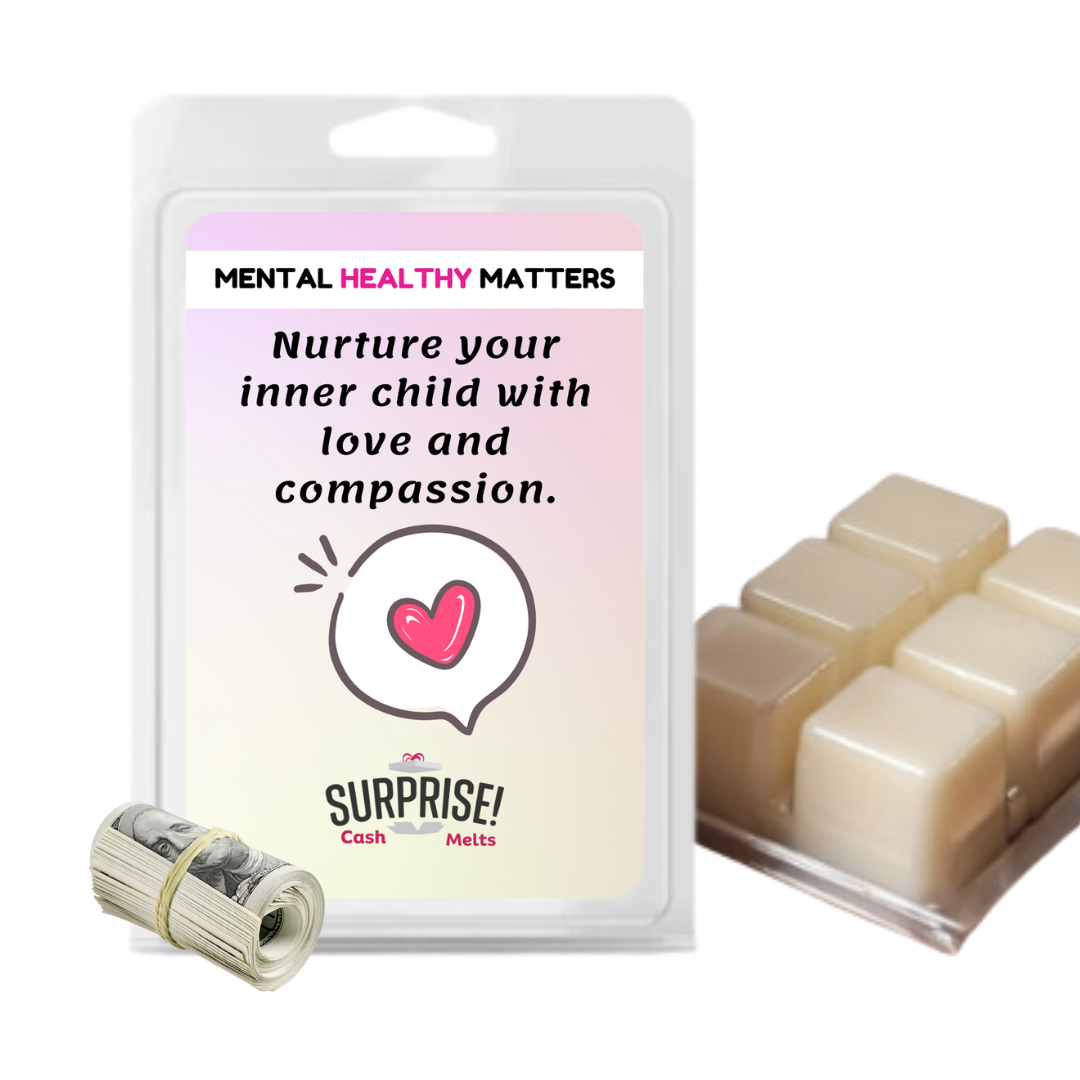 NURTURE YOUR INNER CHILD WITH LOVE AND COMPASSION | MENTAL HEALTH CASH WAX MELTS