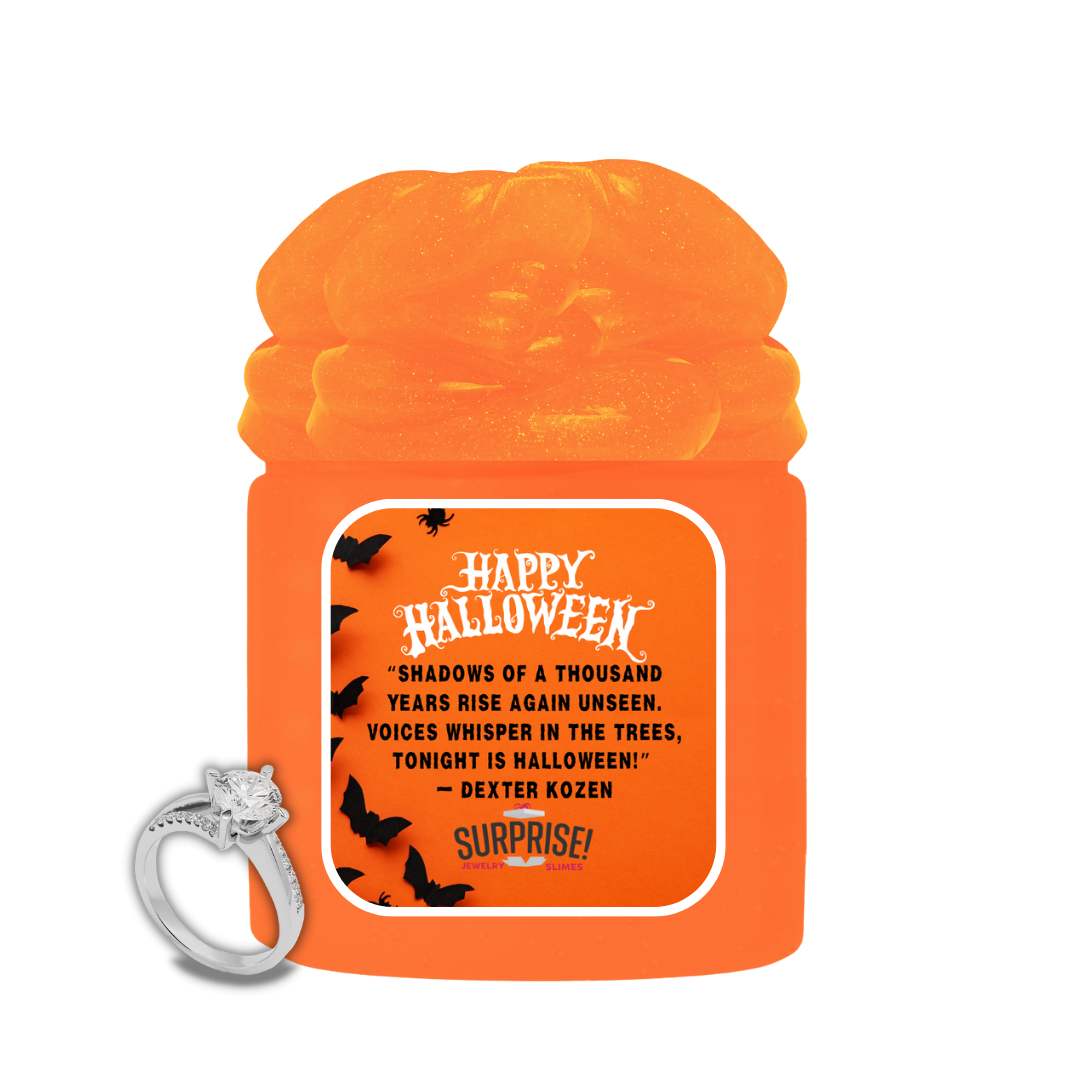 "SHADOWS OF A THOUSAND YEARS RISE AGAIN UNSEEN. VOICES WISHPER IN THE TREES, TONIGHT IS HALLOWEEN!" - DEXTER KOZEN HALLOWEEN JEWELRY SLIME