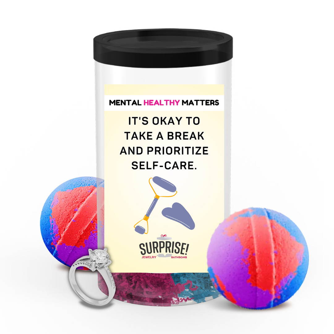 IT'S OKAY TO TAKE A BREAK AND PRIORITIZE SELF-CARE | MENTAL HEALTH JEWELRY BATH BOMBS