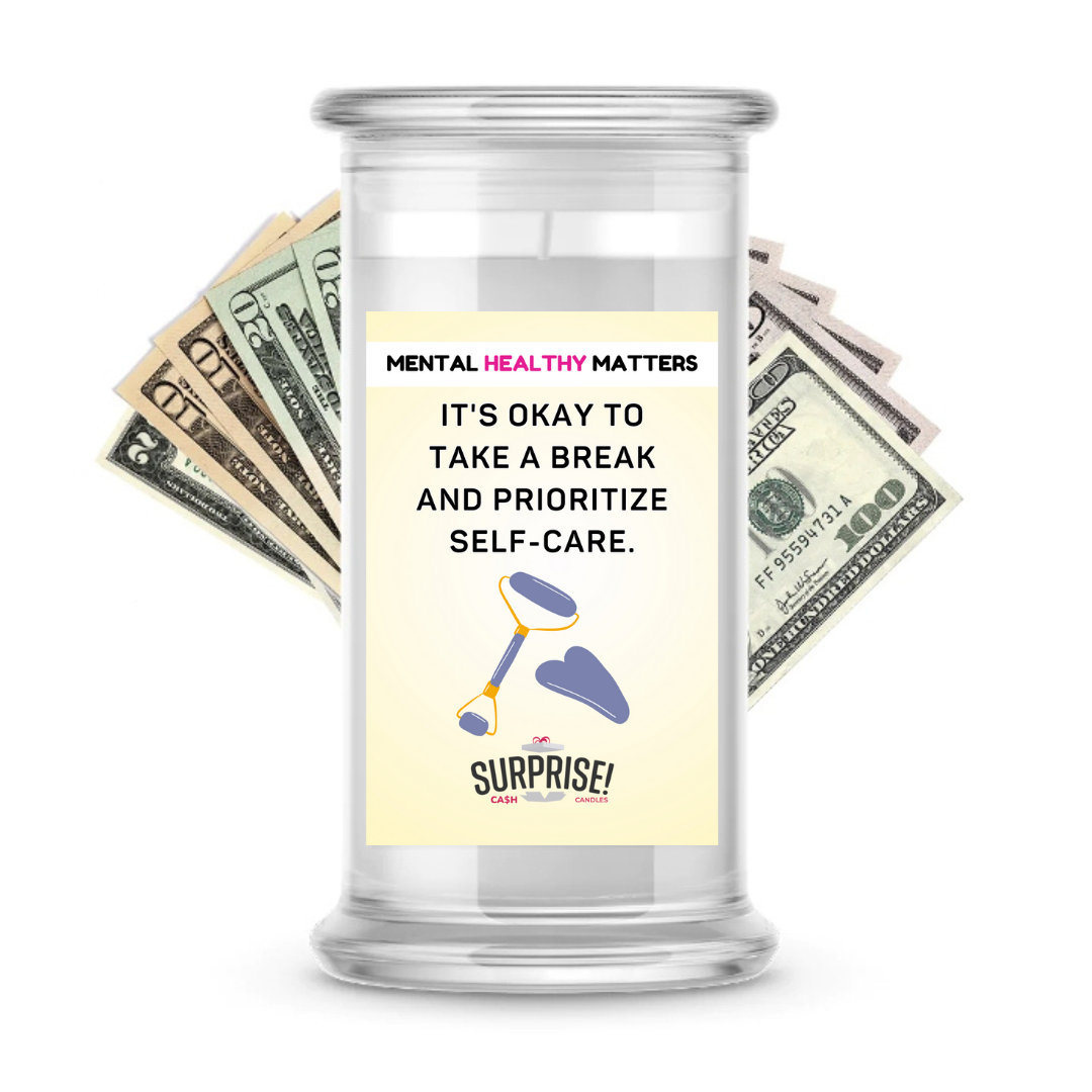 IT'S OKAY TO TAKE A BREAK AND PRIORITIZE SELF-CARE | MENTAL HEALTH CASH CANDLES