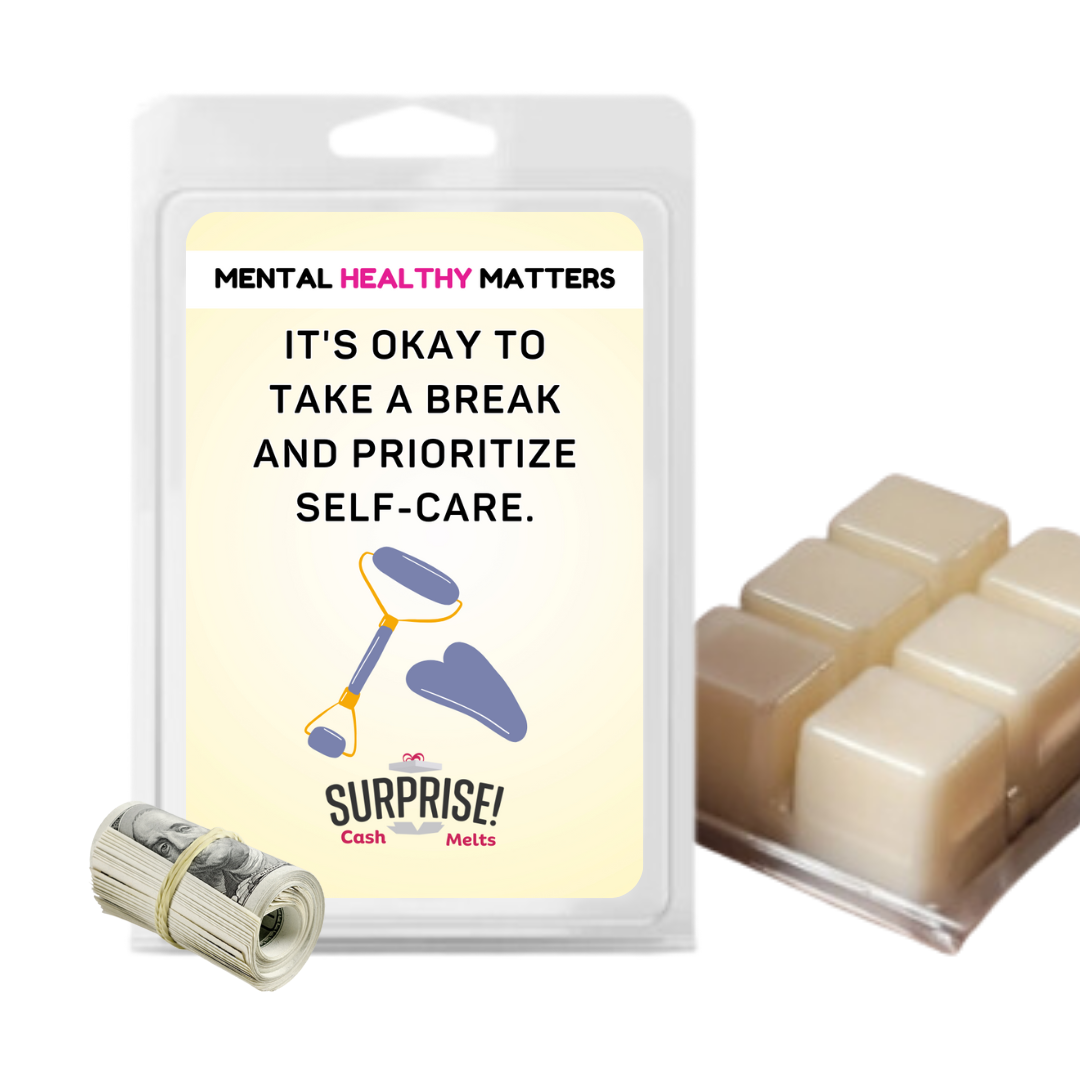 IT'S OKAY TO TAKE A BREAK AND PRIORITIZE SELF-CARE | MENTAL HEALTH CASH WAX MELTS