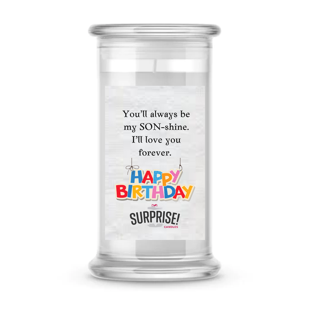 YOU'LL ALWAYS BE MY SON-SHINE. I'LL LOVE YOU FOREVER. HAPPY BIRTHDAY CANDLE