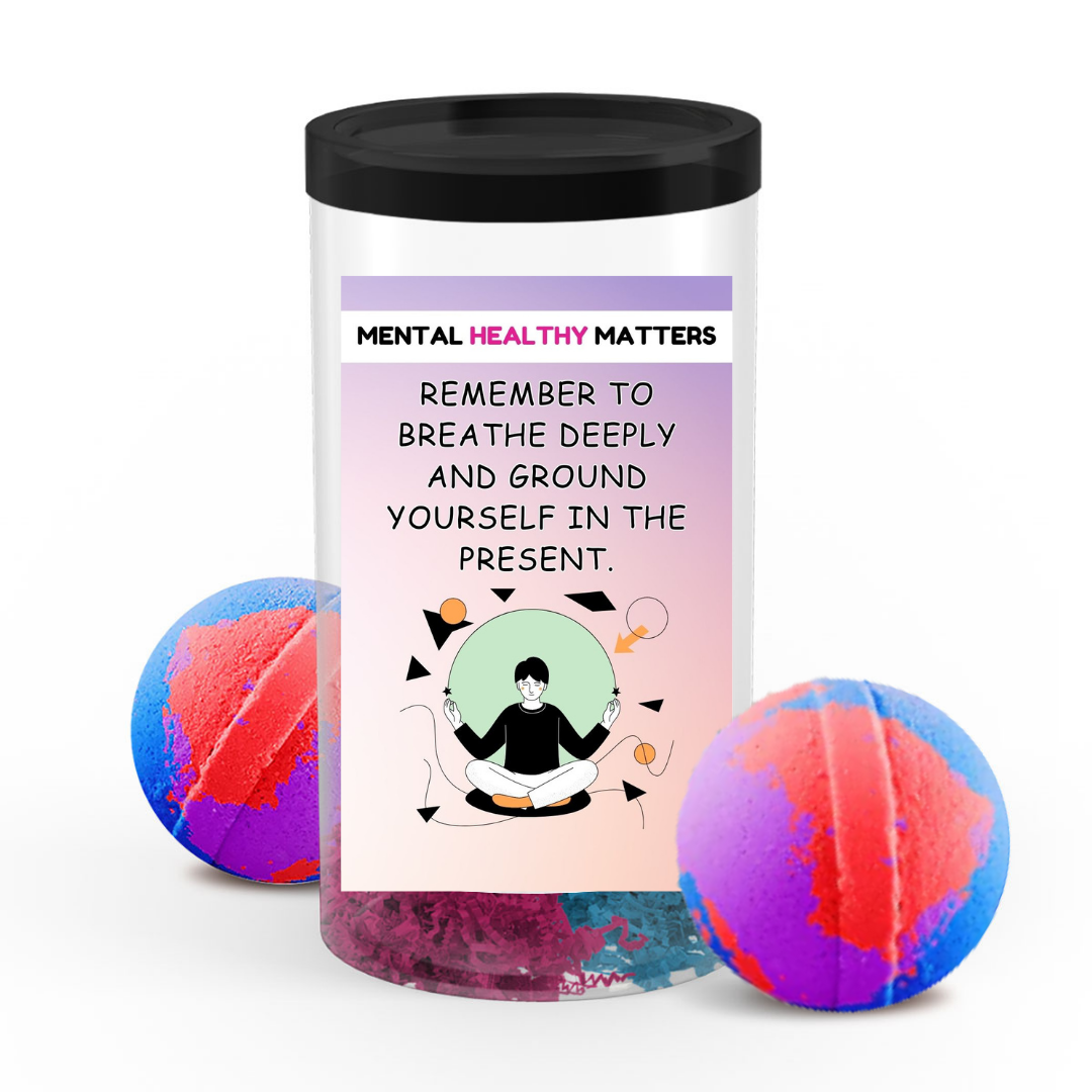 REMEMBER TO BREATHE DEEPLY AND GROUND YOURSELF IN THE PRESENT | MENTAL HEALTH BATH BOMBS
