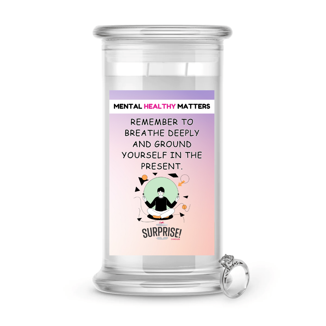 REMEMBER TO BREATHE DEEPLY AND GROUND YOURSELF IN THE PRESENT | MENTAL HEALTH JEWELRY CANDLES