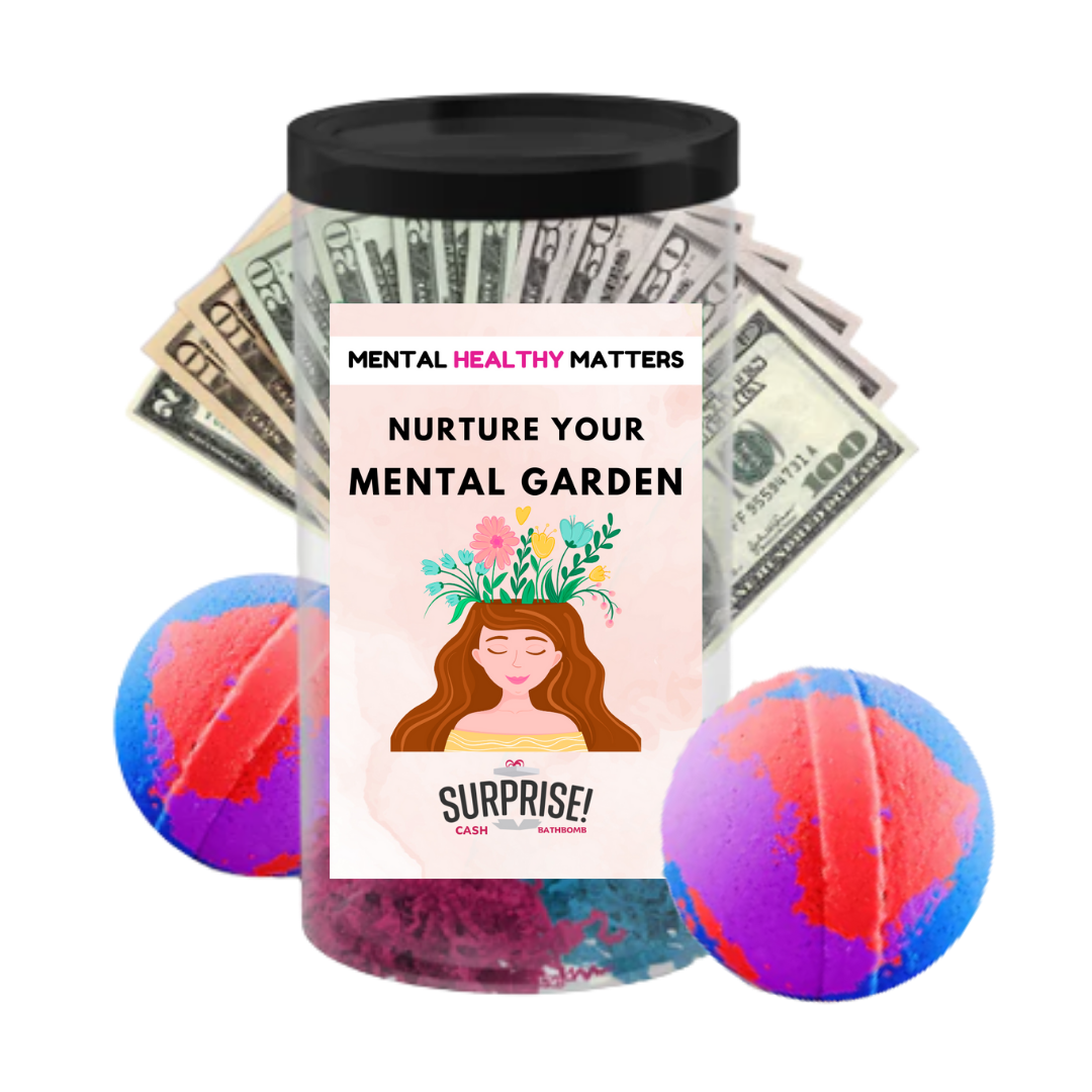 NURTURE YOUR MENTAL GARDEN | MENTAL HEALTH CASH BATH BOMBS