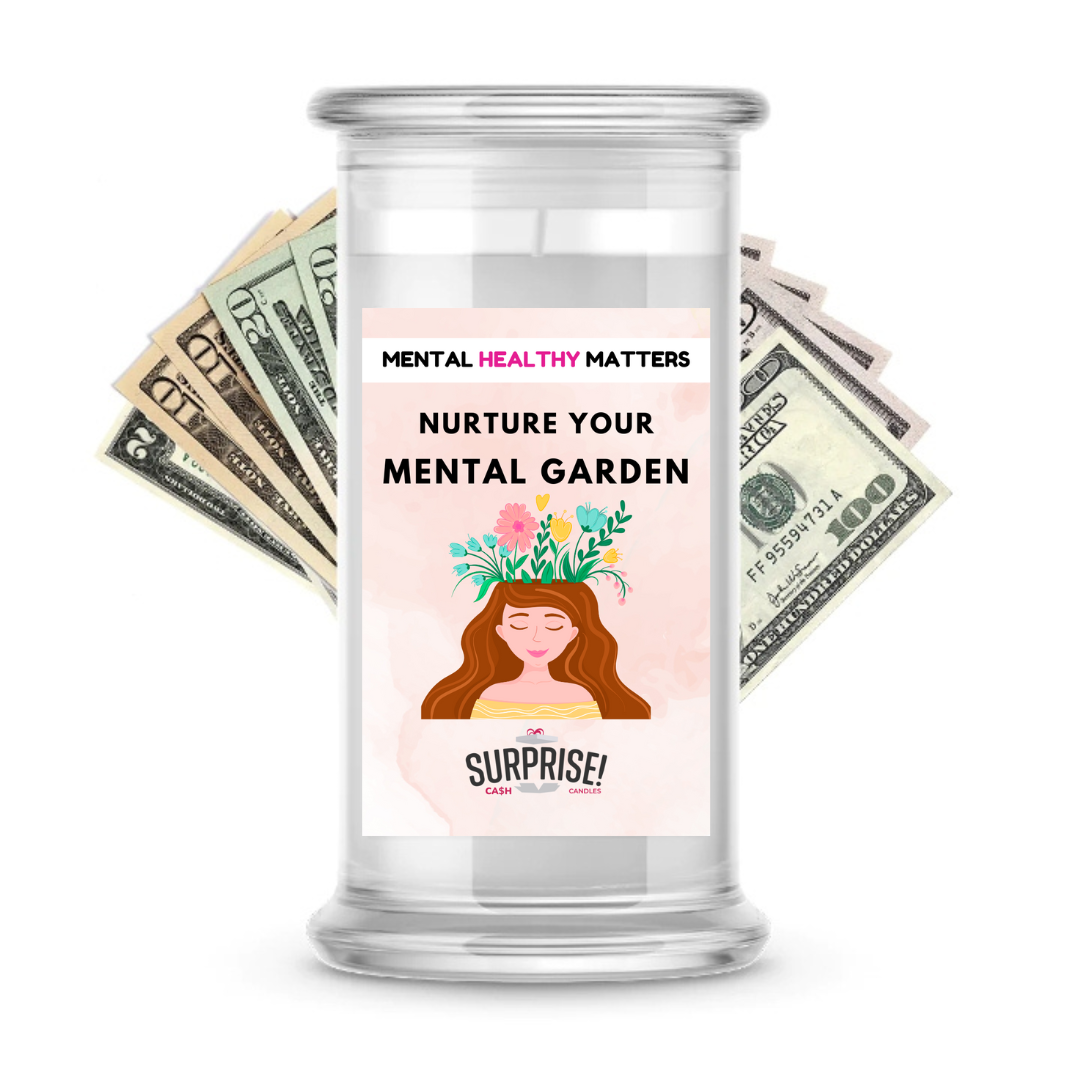 NURTURE YOUR MENTAL GARDEN | MENTAL HEALTH CASH CANDLES
