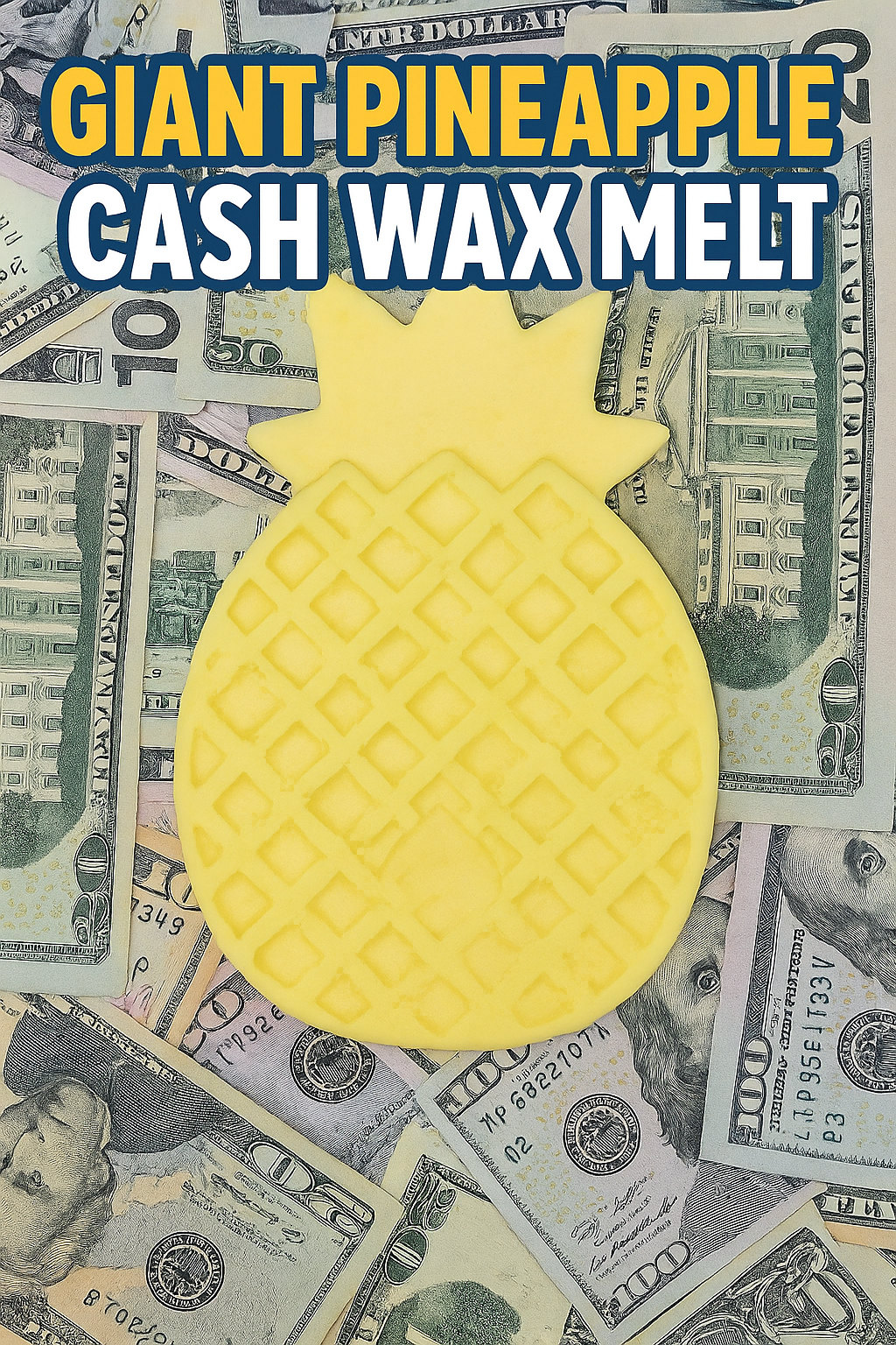 Giant Pineapple Shaped Cash Wax Melt
