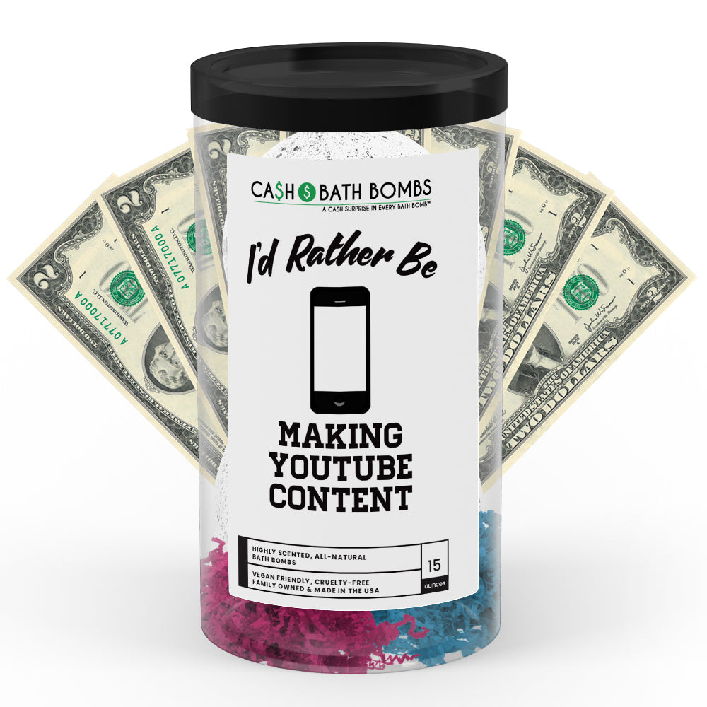 I'd rather be Making YouTube Content Cash Bath Bombs