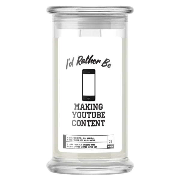 I'd rather be Making YouTube Content Candles