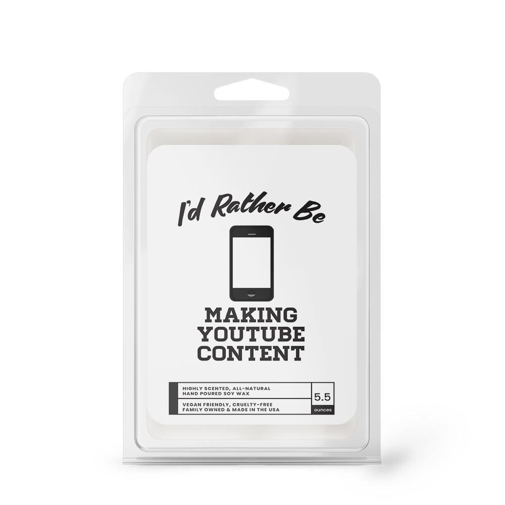 I'd rather be Making YouTube Content Wax Melts