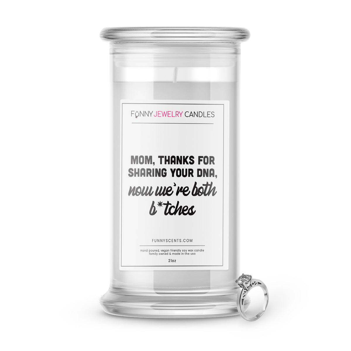 Mom, Thanks For Sharing your DNA, Now we're both b*tches Jewelry Funny Candles