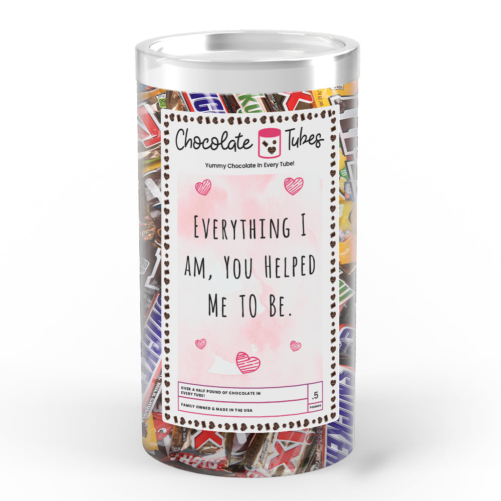 Everything I am, You Helped be to Me Chocolates
