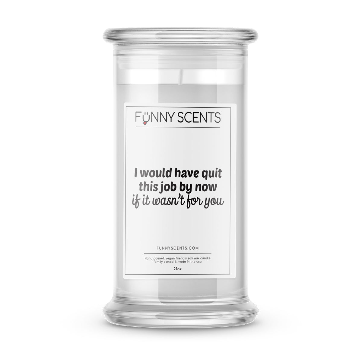 I Would have quit this job by now if it wasn't for you Funny Candles