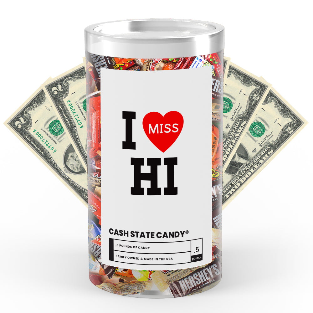 I miss HI Cash State Candy