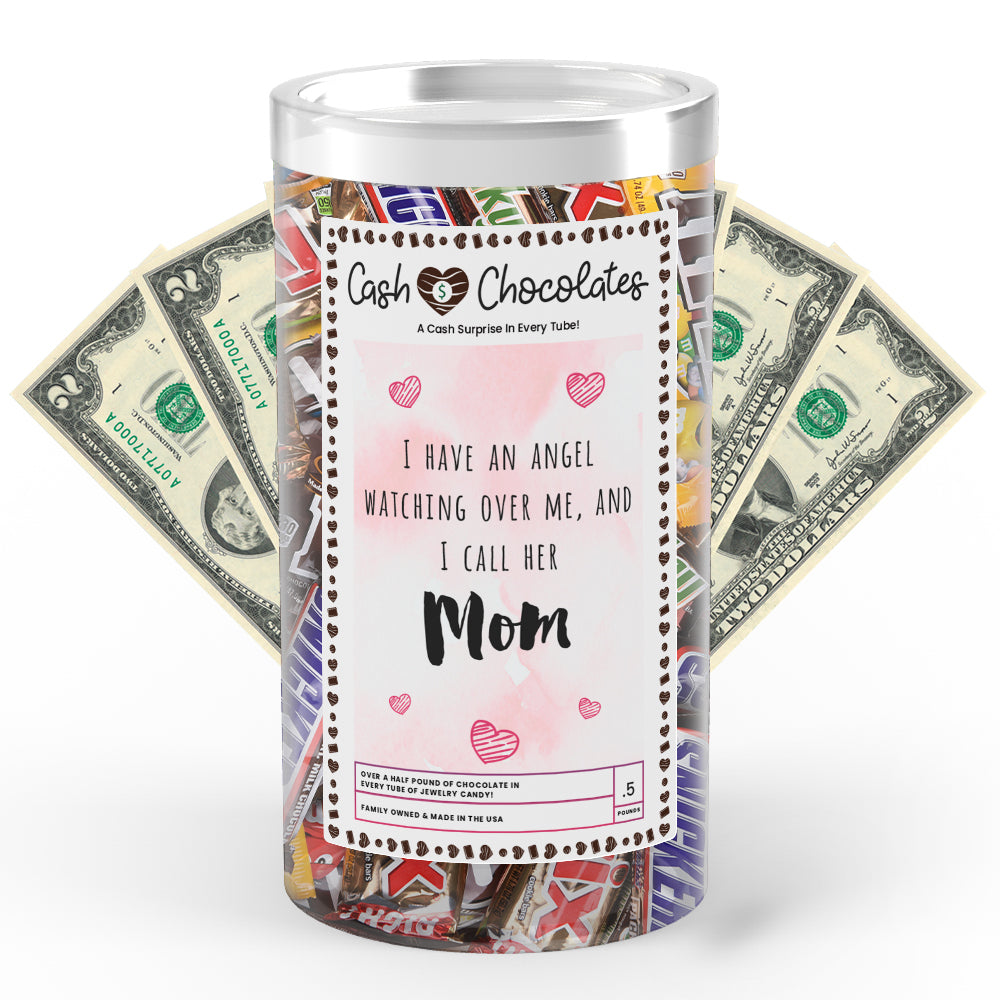 I Have An Angel Watching Over Me, And I Call Her Mom Cash Chocolates