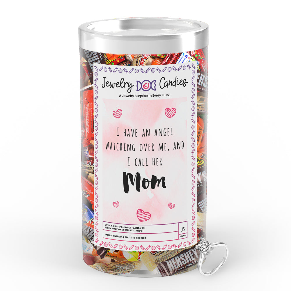 I Have An Angel Watching Over Me, And I Call Her Mom Jewelry Candy