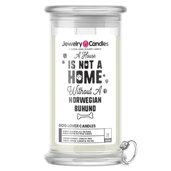 A house is not a home without a Norwegian Buhund Dog Jewelry Candle