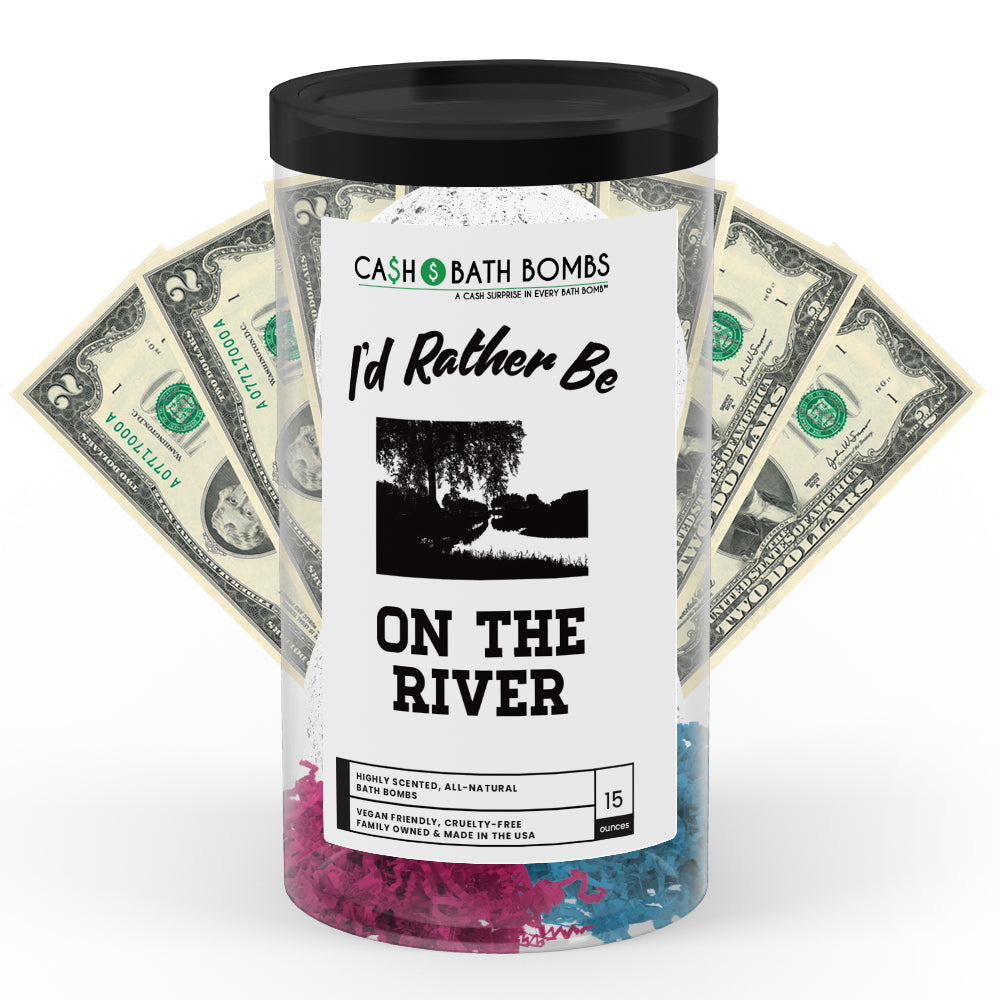 I'd rather be On The River Cash Bath Bombs