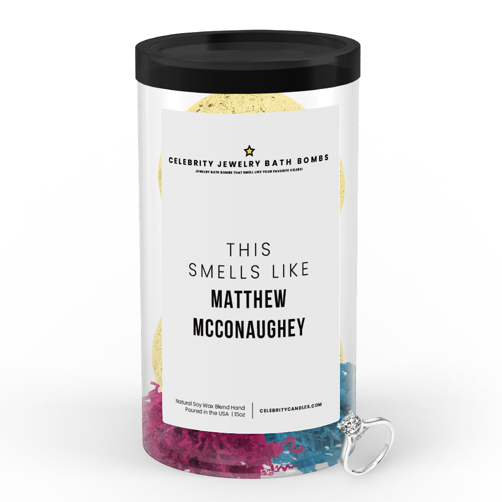 This Smells Like Matthew Mcconaughey Celebrity Jewelry Bath Bombs
