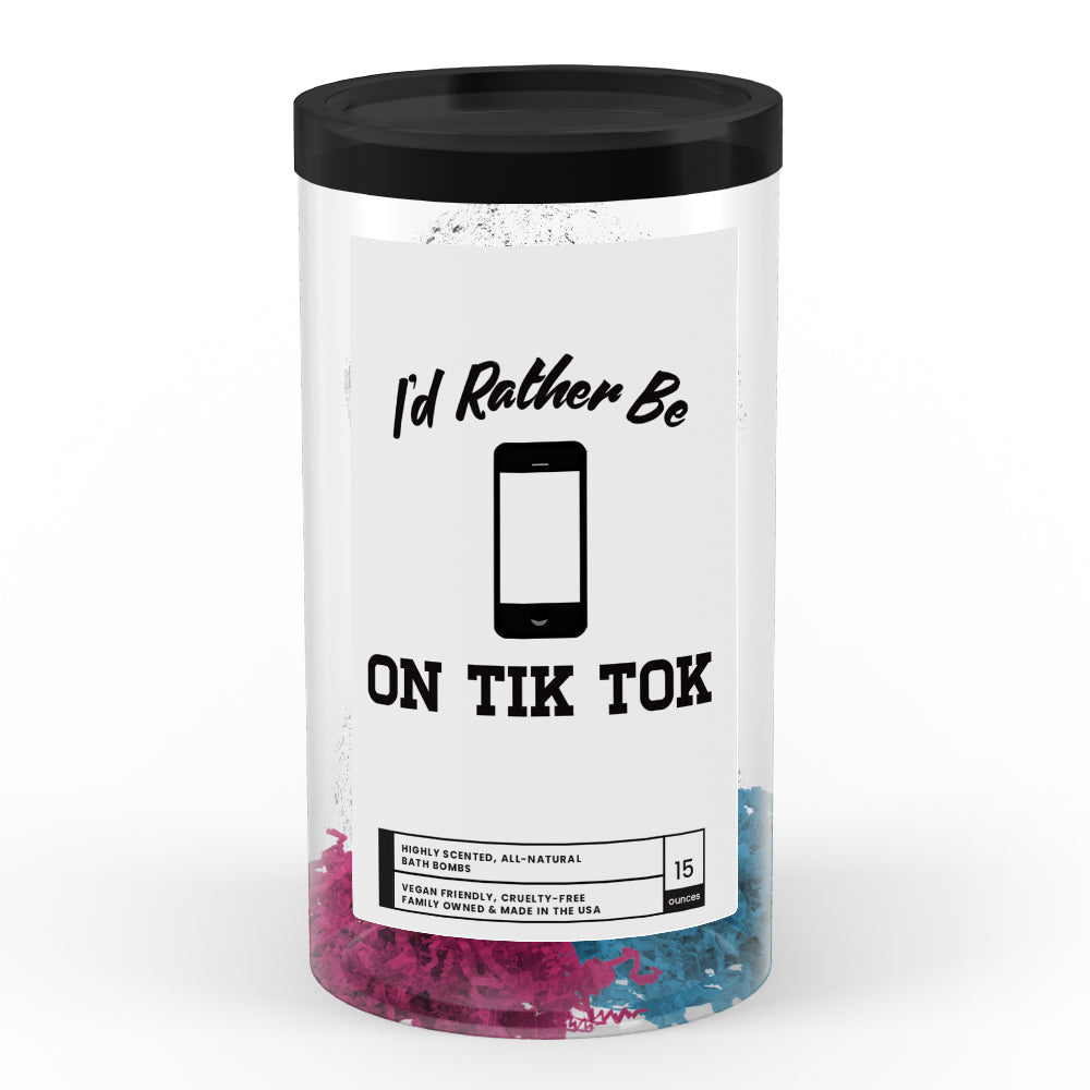 I'd rather be On Tik Tok Bath Bombs