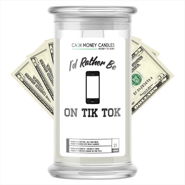 I'd rather be On Tik Tok Cash Candles