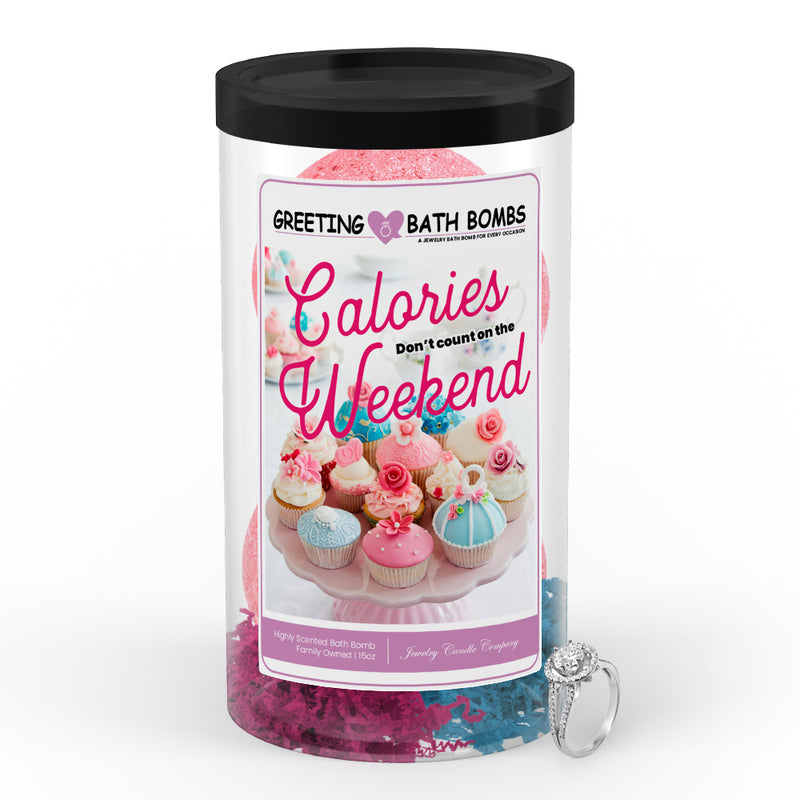 Calories Don't Count On Weekends Greetings Bath Bombs