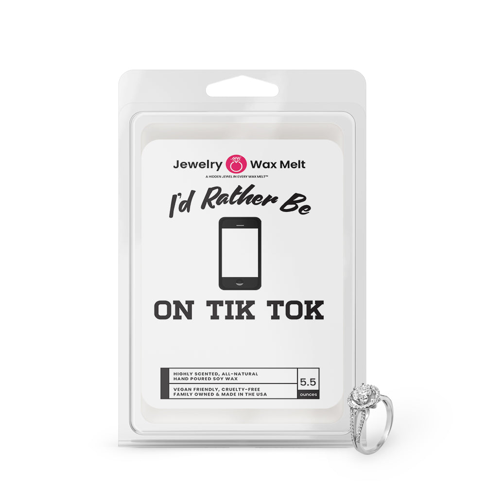 I'd rather be On Tik Tok Jewelry Wax Melts