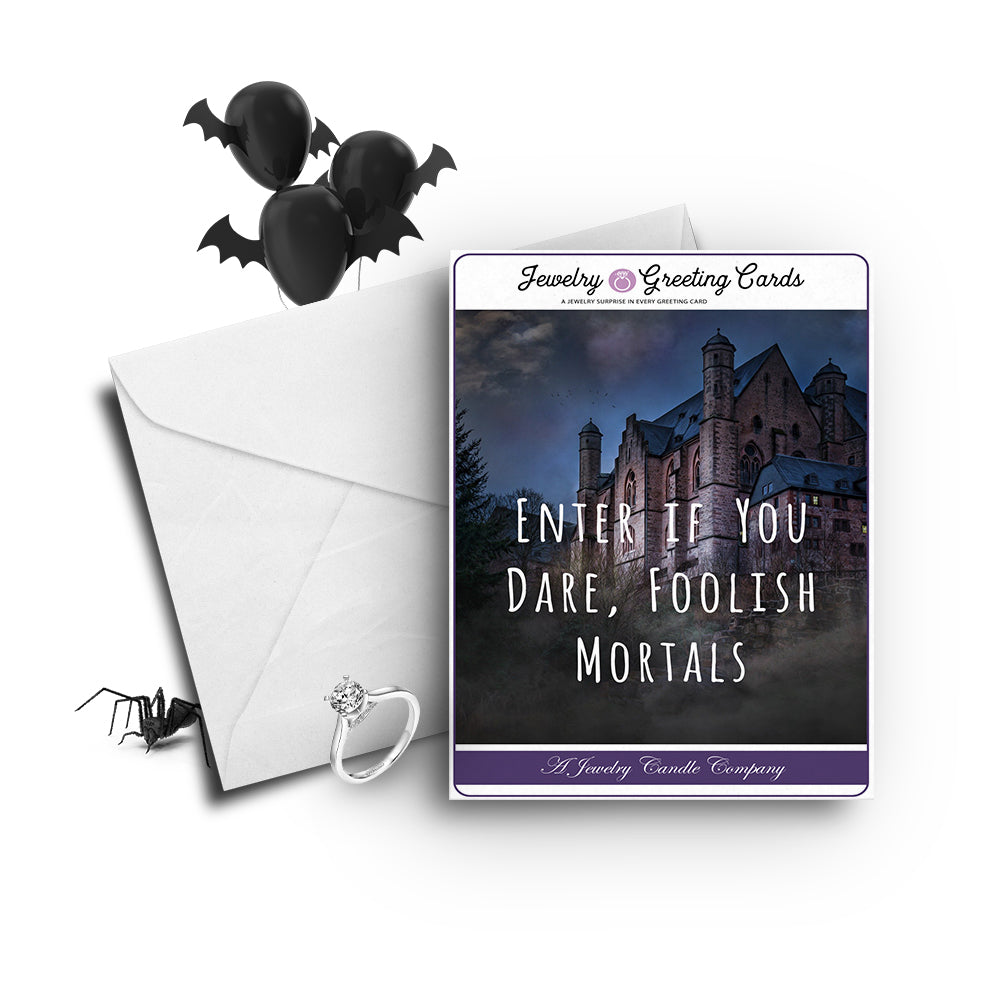 Enter if you dare, foolish mortals Jewelry Greetings Card
