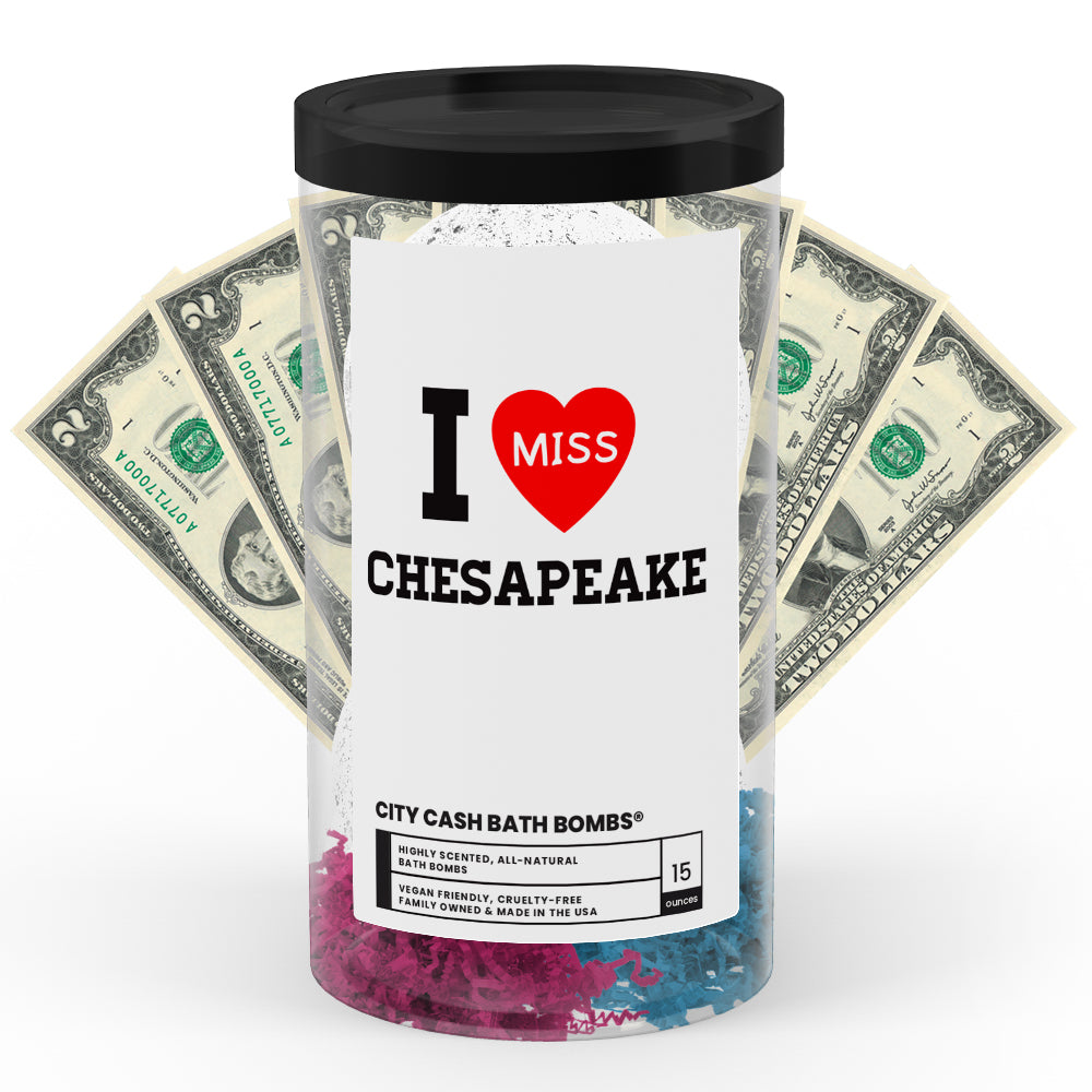 I miss Chesapeake City Cash Bath Bombs