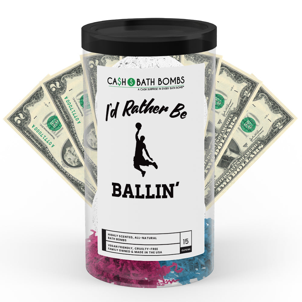 I'd rather be Ballin' Cash Bath Bombs