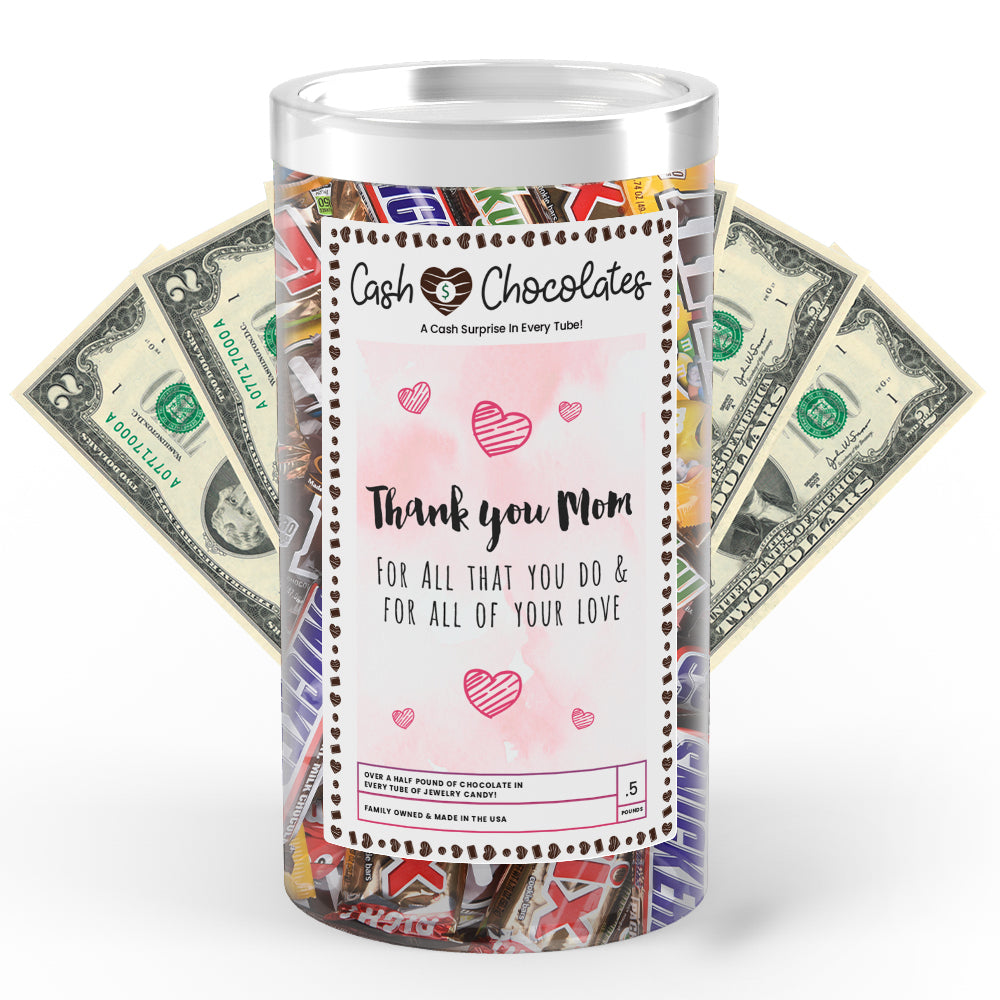 Thank You Mom For All That You Do & For All Of Your Love Cash Chocolates