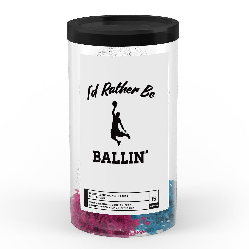 I'd rather be Ballin' Bath Bombs