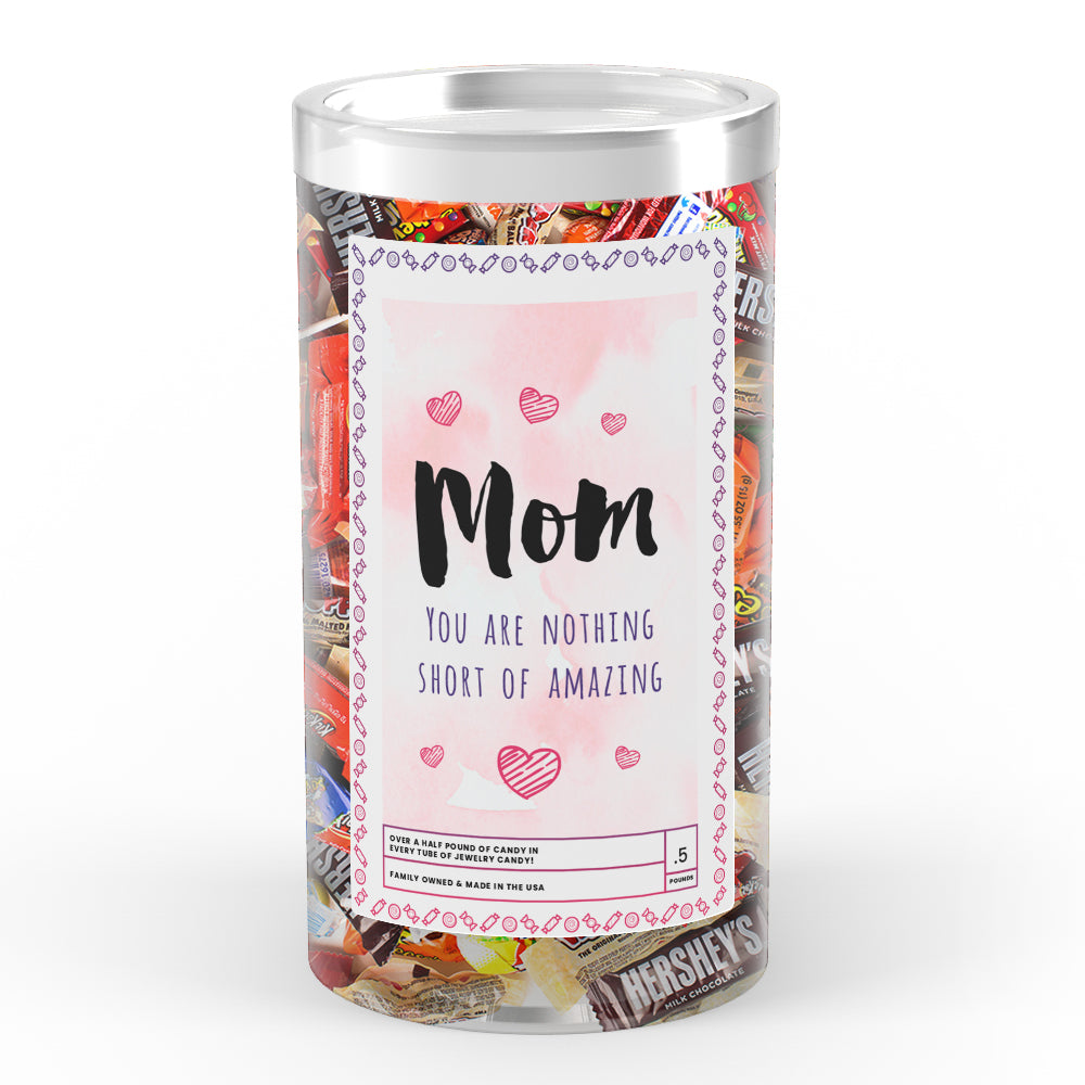 Mom You are Nothing short of Amazing Candy