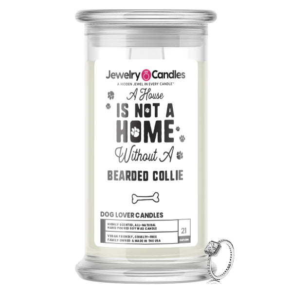 A house is not a home without a Bearded Collie Dog Jewelry Candle