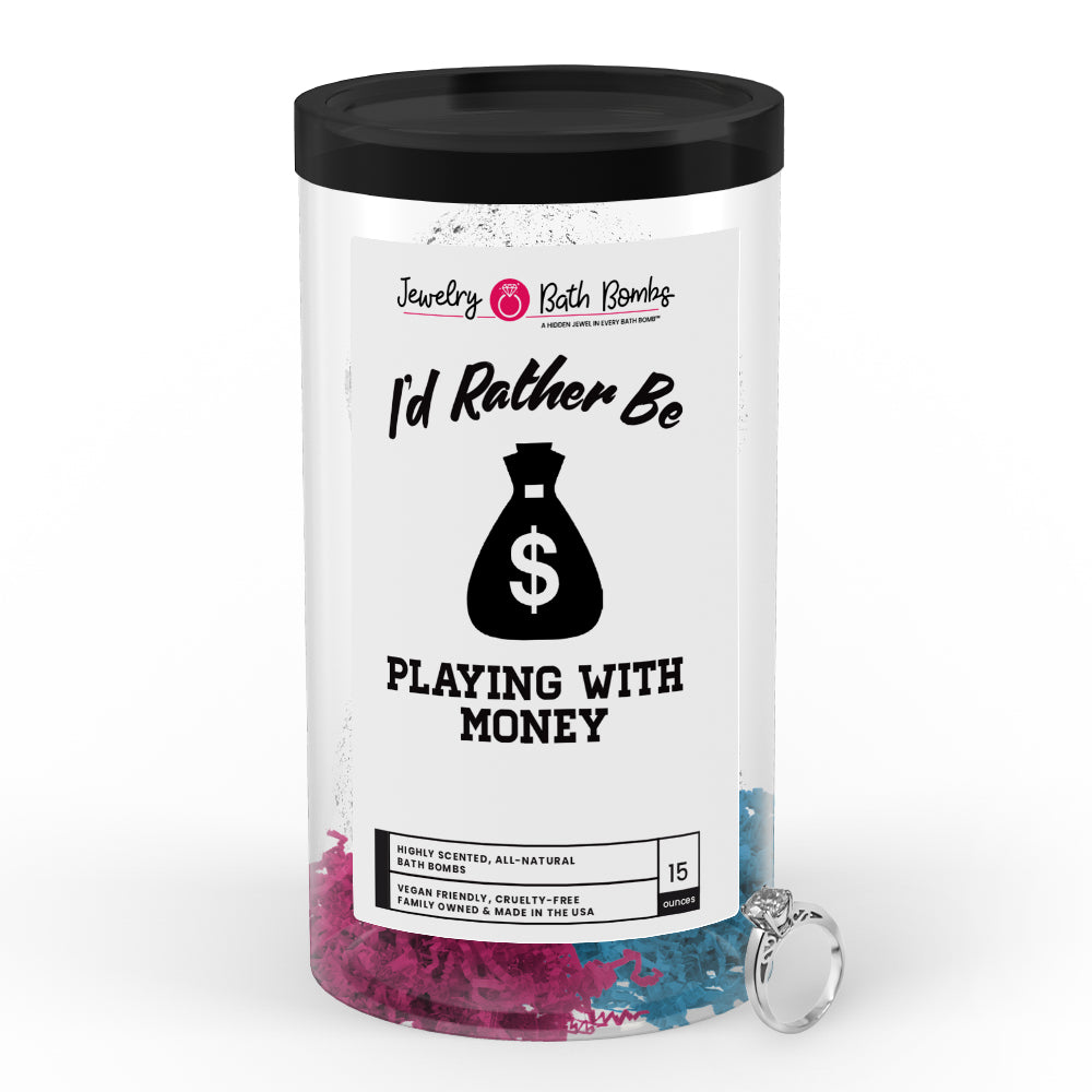 I'd rather be Playing With Money Jewelry Bath Bombs