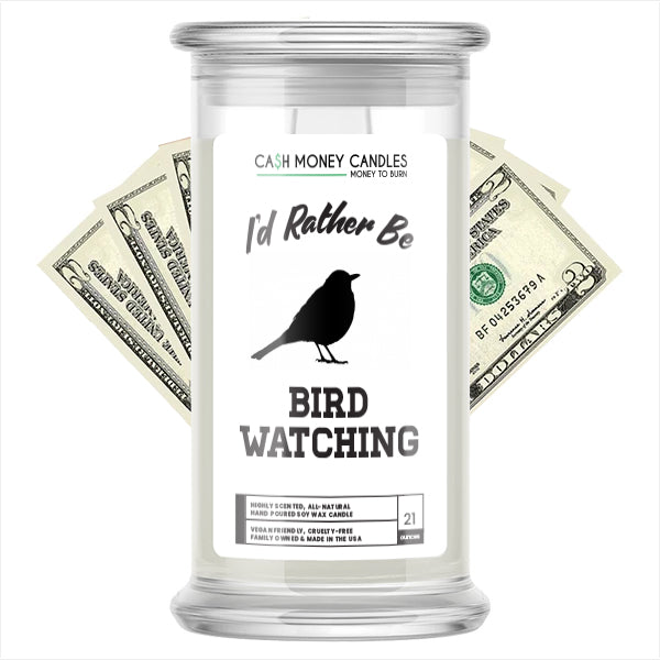 I'd rather be Bird Watching Cash Candles