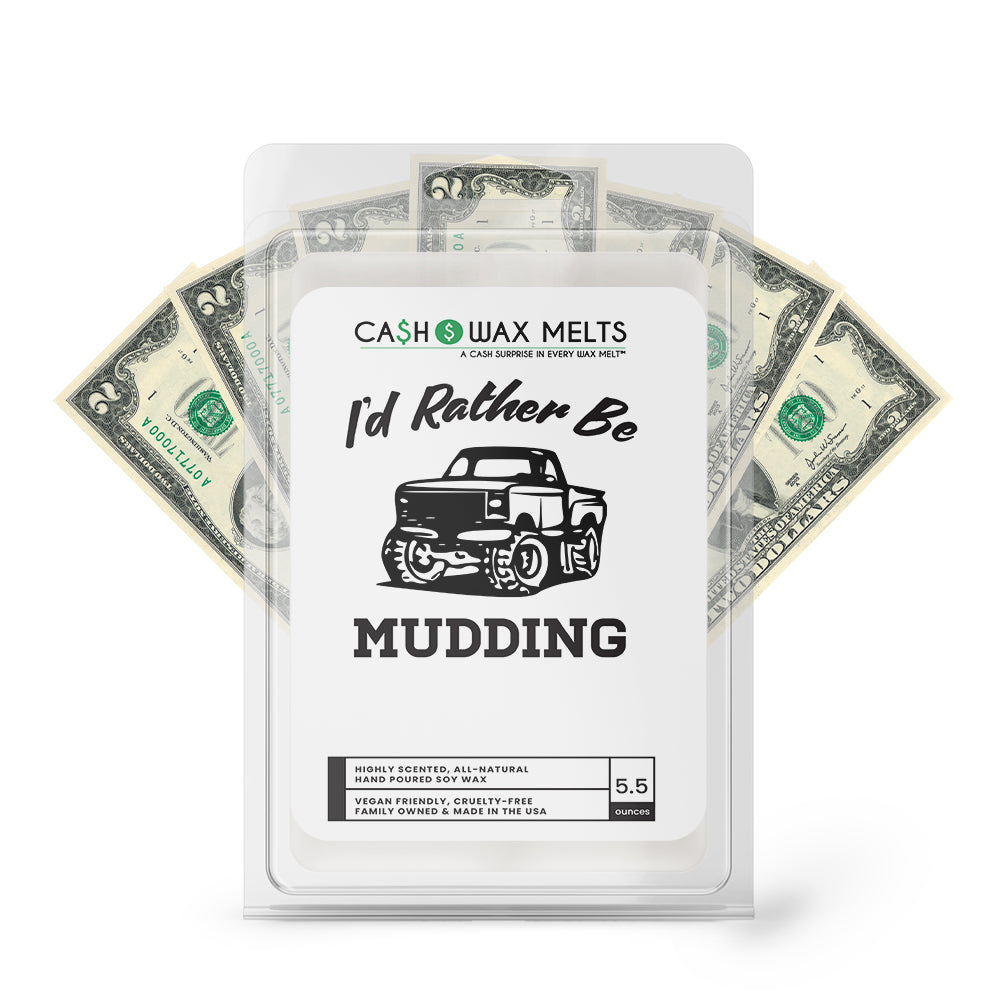I'd rather be Mudding Cash Wax Melts