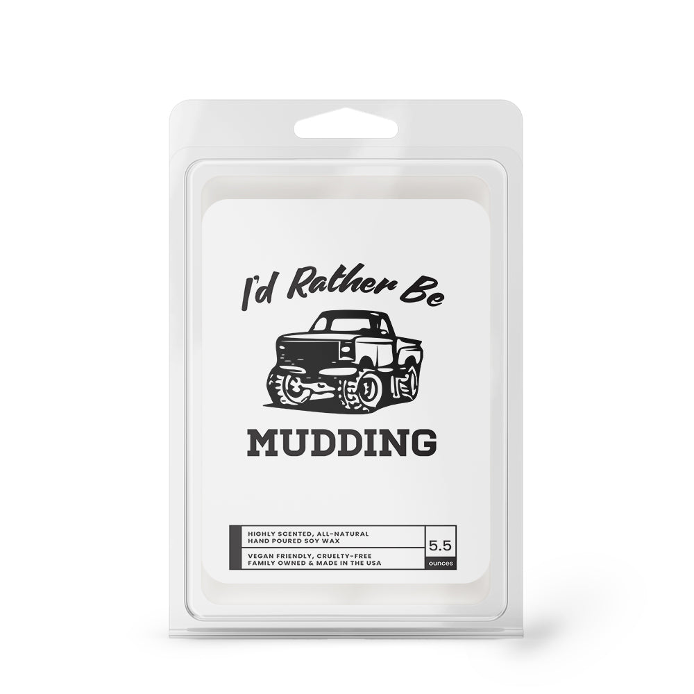 I'd rather be Mudding Wax Melts