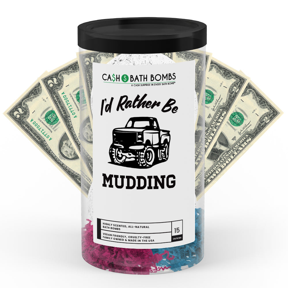 I'd rather be Mudding Cash Bath Bombs