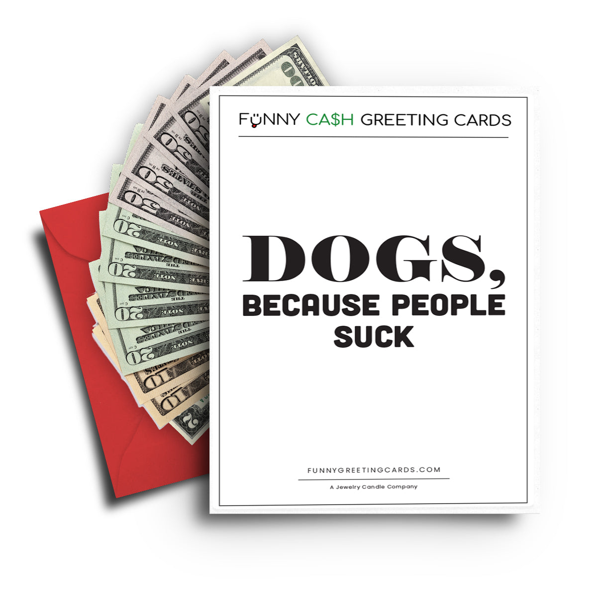 Dogs, Because People Suck Funny Cash Greeting Cards