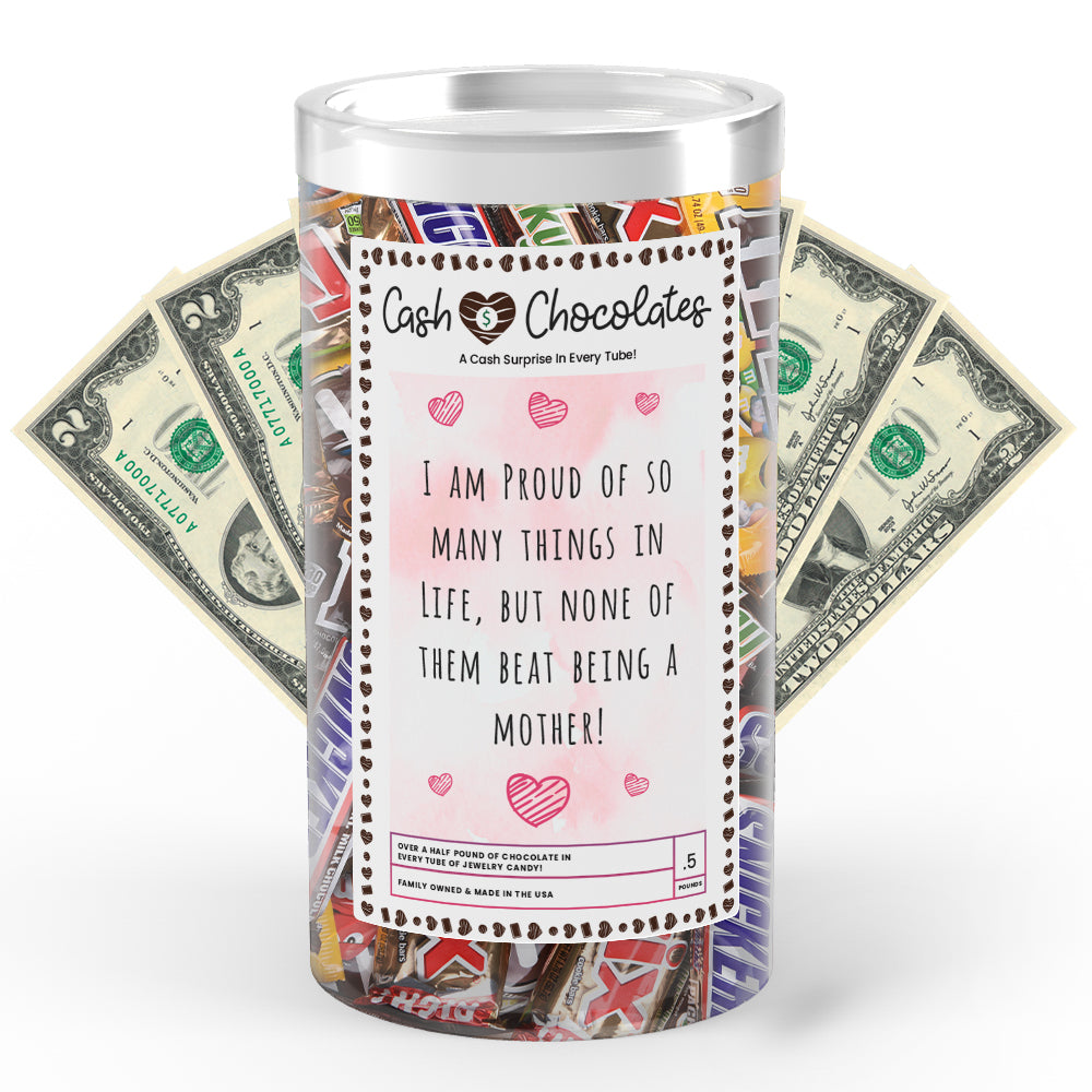 I am Proud of so many things in Life, But none of them beat being Mother Cash Chocolates
