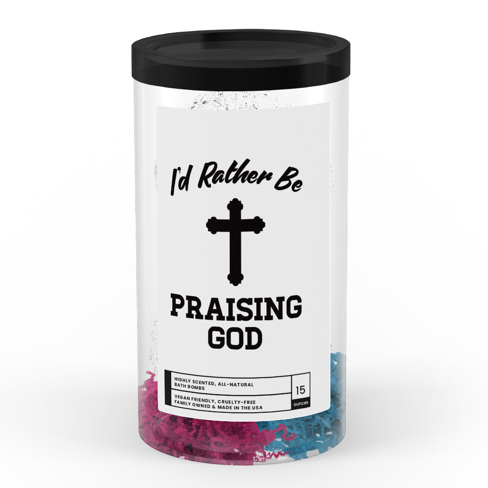 I'd rather be Praising God Bath Bombs