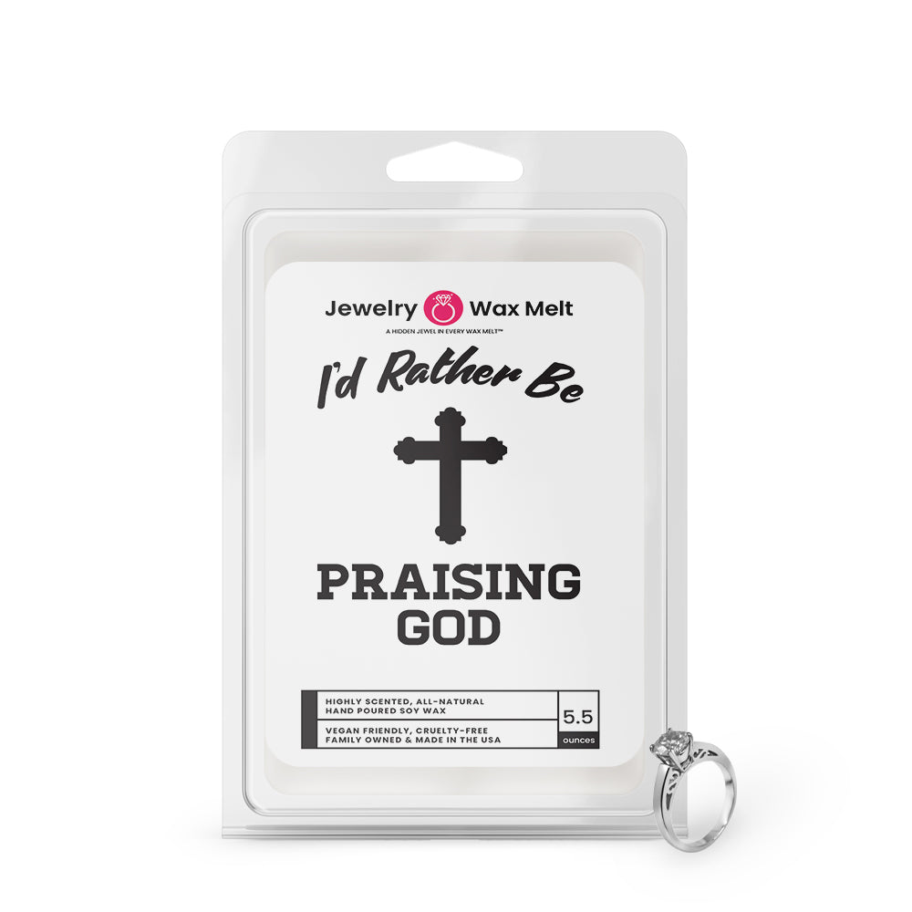 I'd rather be Praising God Jewelry Wax Melts