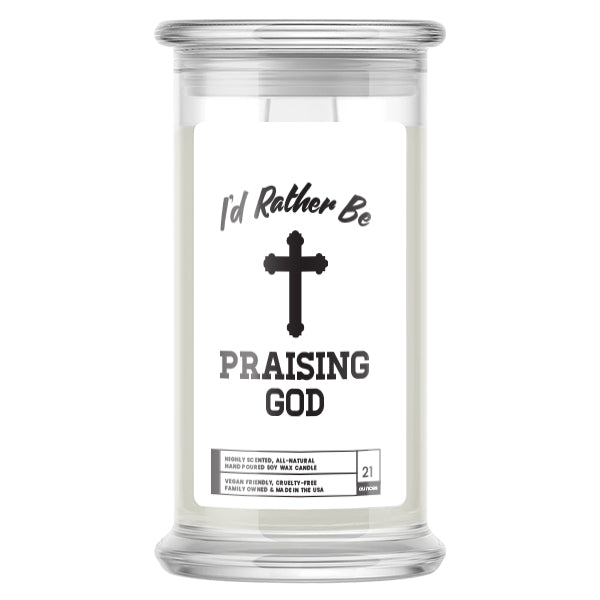 I'd rather be Praising God Candles