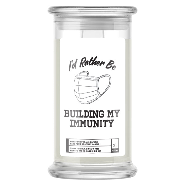 I'd rather be Building My Immunity Candles
