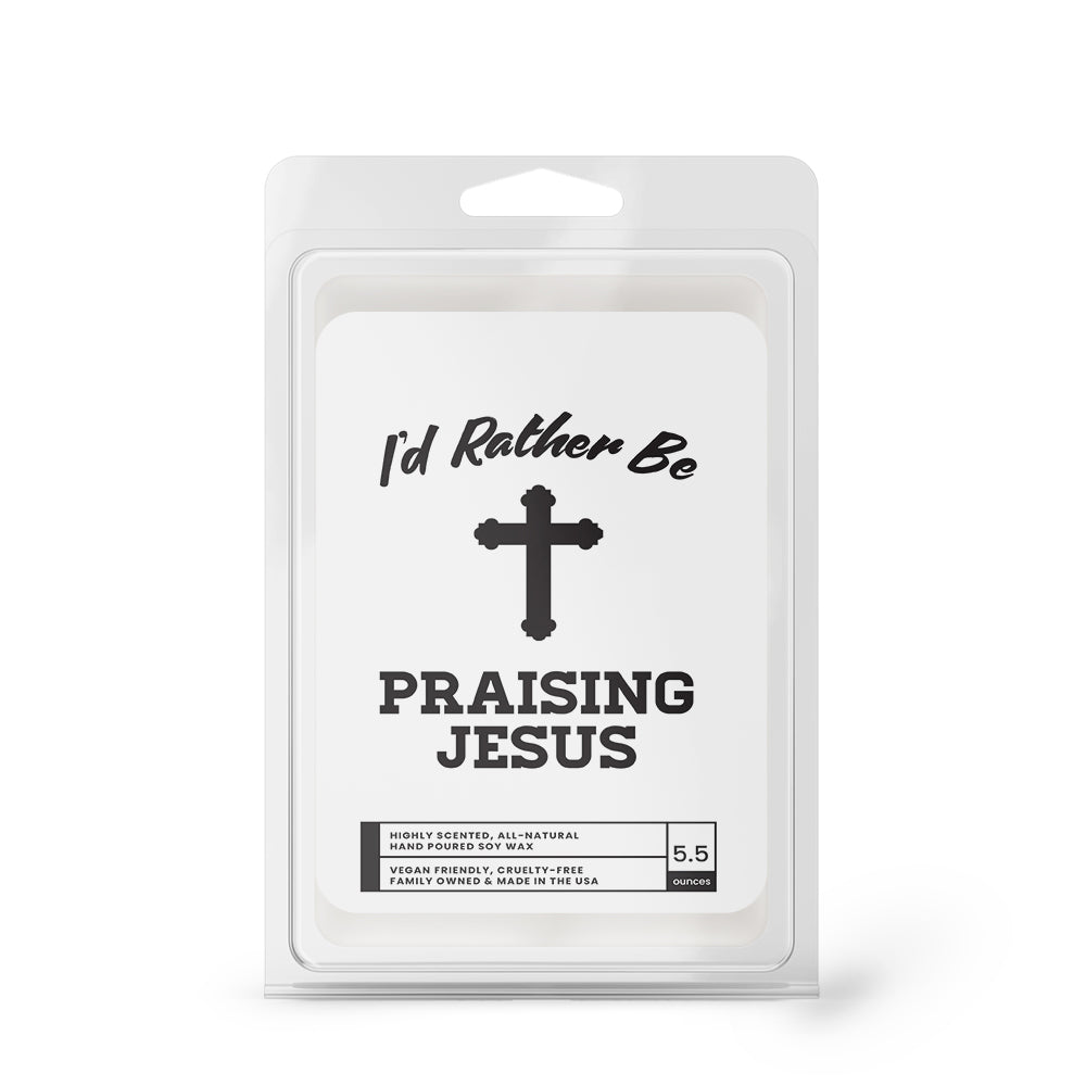 I'd rather be Praising Jesus Wax Melts