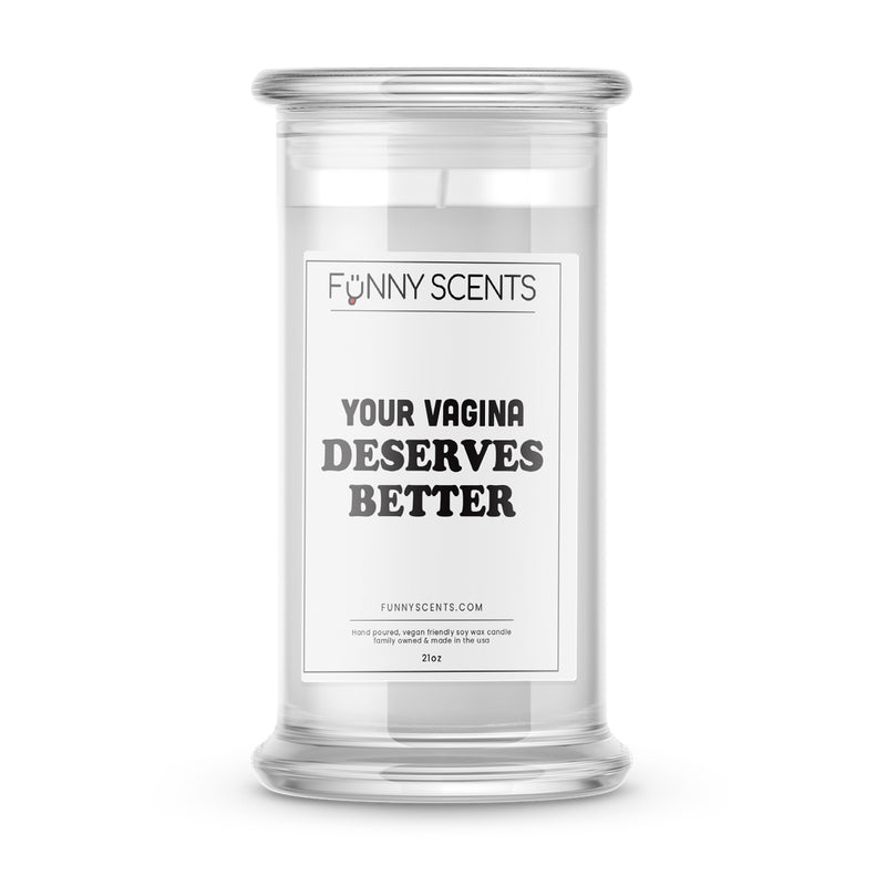 Your Vagina Deserves Better Funny Candles