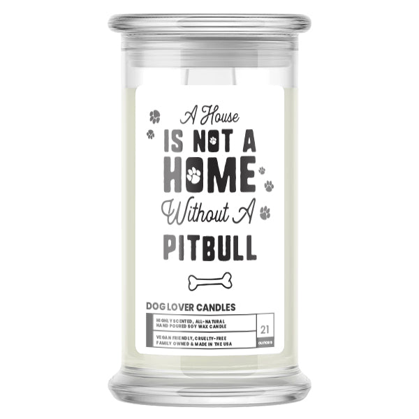 A house is not a home without a Pitbull Dog Candle