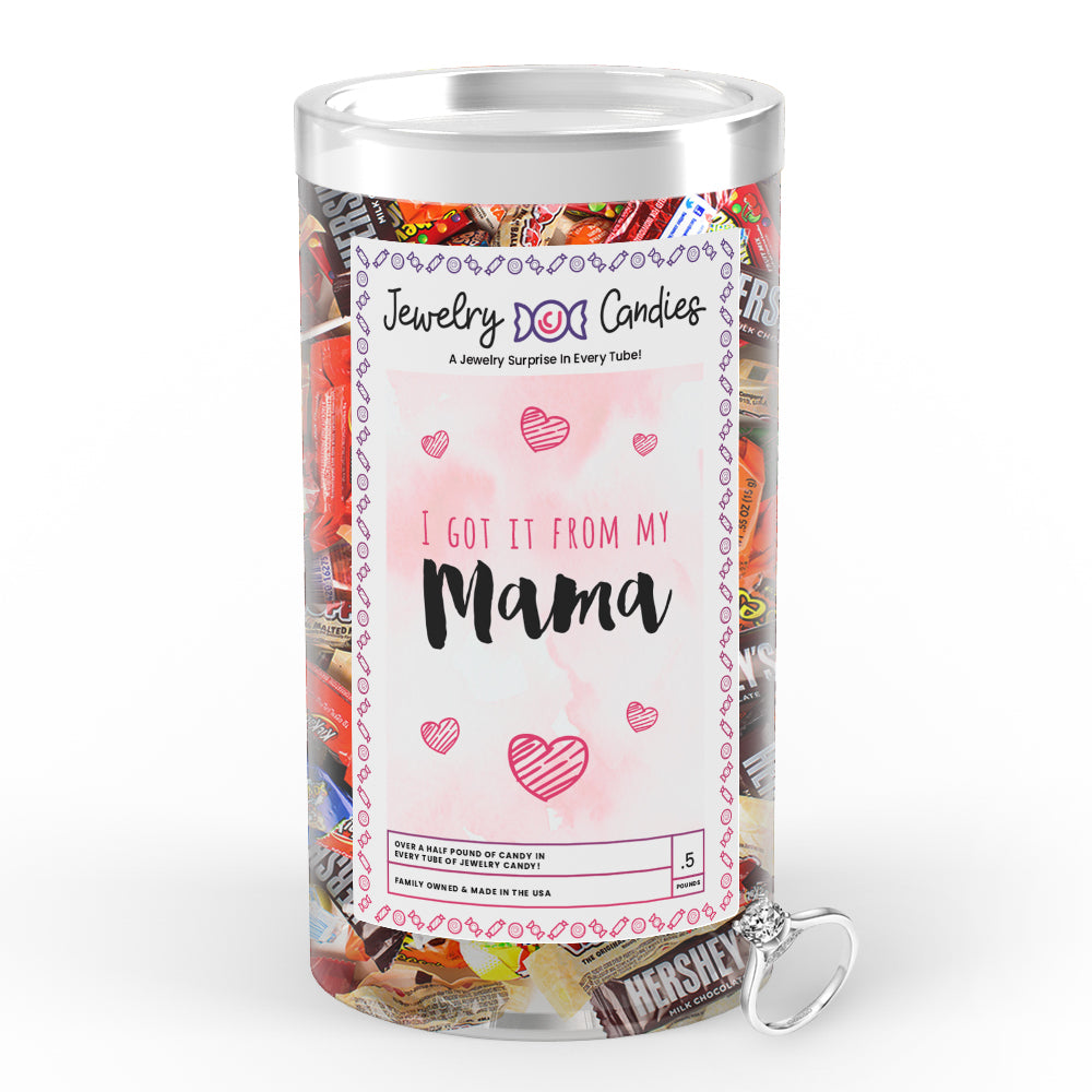 I got it from my mama Jewelry Candy