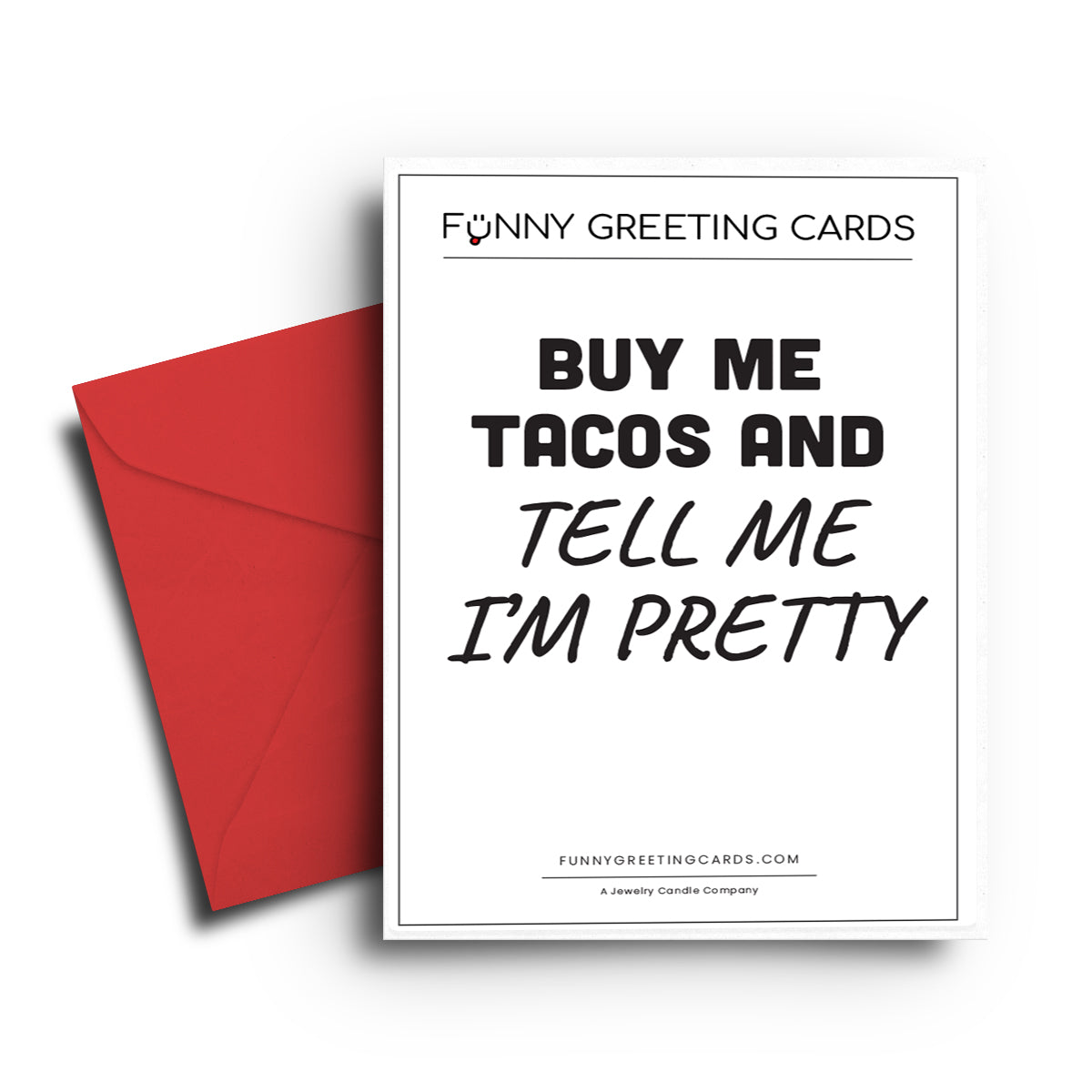 Buy Me Tacos and Tell Me I'm Pretty Funny Greeting Cards